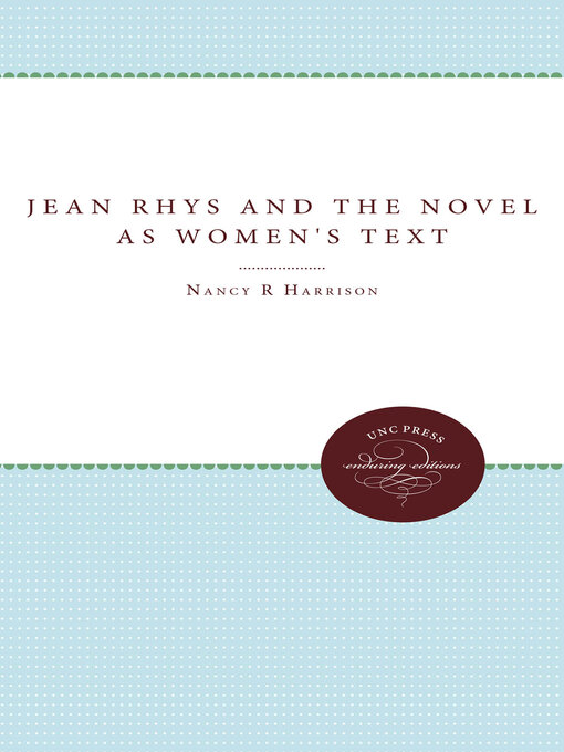 Title details for Jean Rhys and the Novel As Women's Text by Nancy R. Harrison - Available